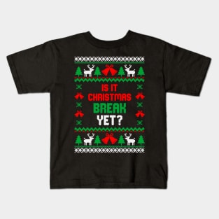 Is It Christmas Break Yet Ugly Sweater Kids T-Shirt